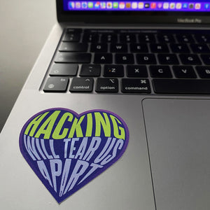 Limited Edition Sticker - Hacking Will Tear Us Apart